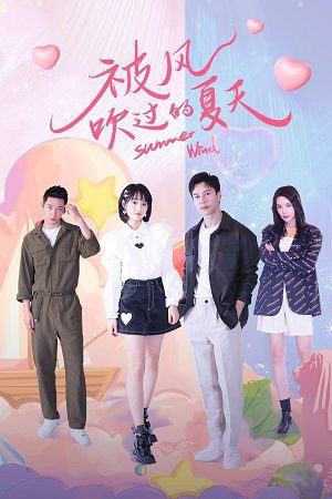 Download Summer Wind (Season 1) Dual Audio {Hindi-Chinese} Series 480p 720p & 1080p WEB-DL