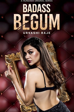 Download Badass Begum (2025) Hindi Season 1 Complete Hungama WEB Series 480p | 720p | 1080p WEB-DL